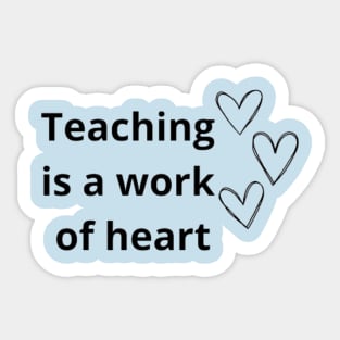 Teaching Is A Work Of Heart Sticker